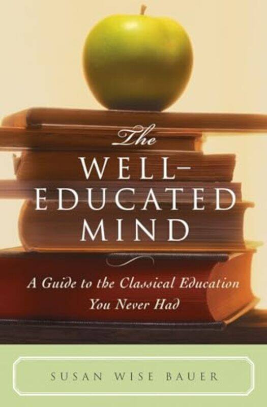 

The WellEducated Mind by Susan Wise Bauer-Hardcover