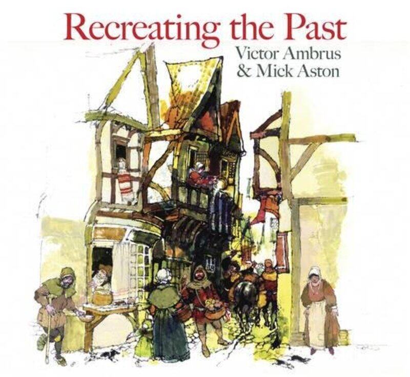 

Recreating the Past by Victor AmbrusMick Aston-Paperback