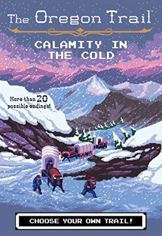 

The Oregon Trail Calamity In The Cold by Jesse Wiley-Hardcover