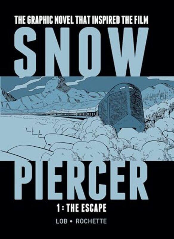 

Snowpiercer Vol 1 The Escape by Jacques LobJean-Marc Rochette-Hardcover