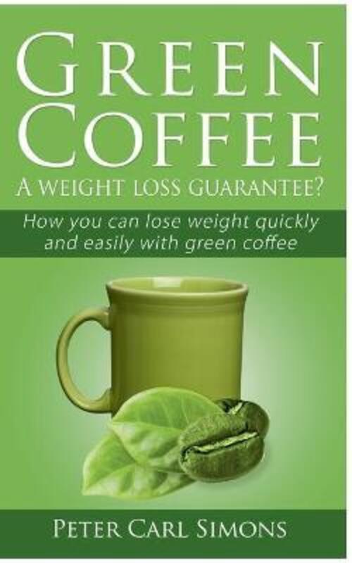Green Coffee - A weight loss guarantee?,Paperback, By:Peter Carl Simons