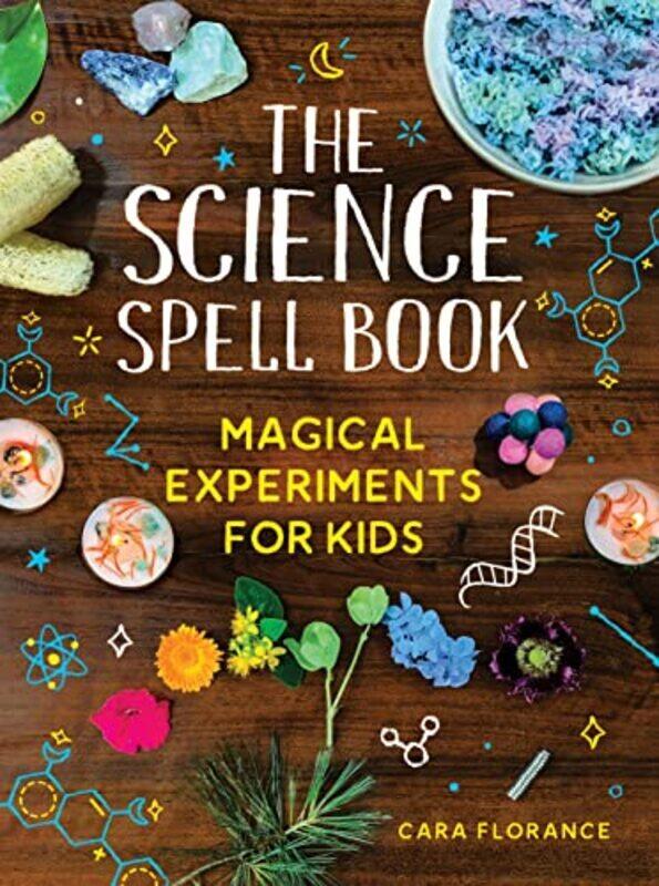 

The Science Spell Book Magical Experiments for Kids by Florance, Cara Paperback