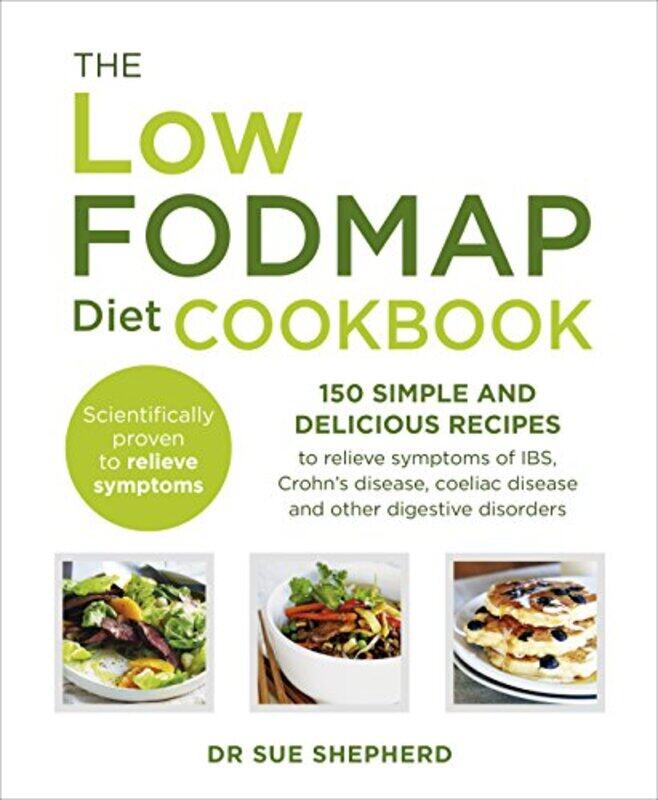 

The Low-Fodmap Diet Cookbook: 150 Simple And Delicious Recipes To Relieve Symptoms Of Ibs, Crohn'S D By Shepherd, Dr. Sue Paperback