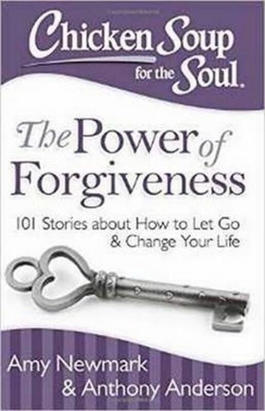 

Chicken Soup for the Soul: The Power of Forgiveness: 101 Stories about How to Let Go and Change Your,Paperback by Newmark, Amy - Anderson, Anthony