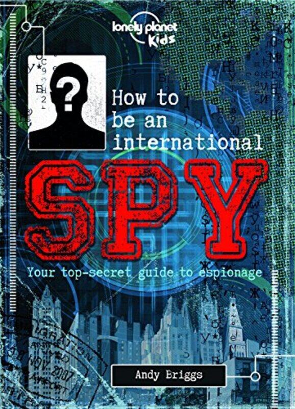 

Lonely Planet Kids How to be an International Spy by Tatiana Filosofova-Hardcover