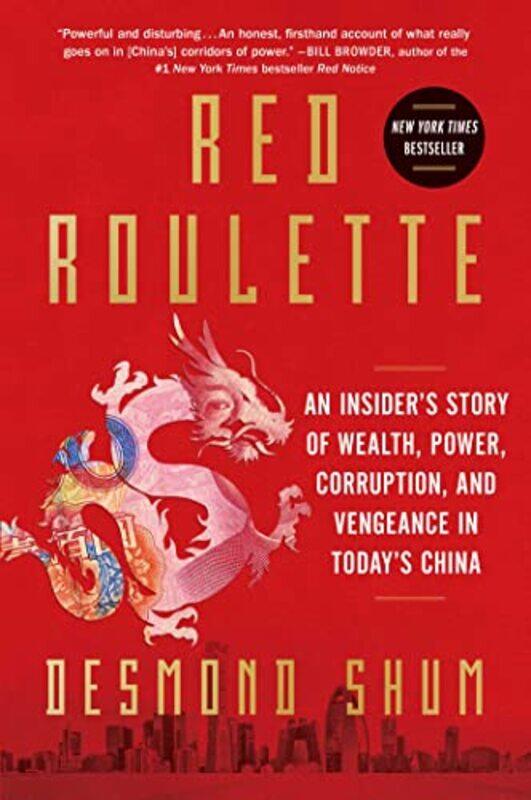 

Red Roulette An Insiders Story Of Wealth Power Corruption And Vengeance In Todays China by Shum, Desmond-Hardcover