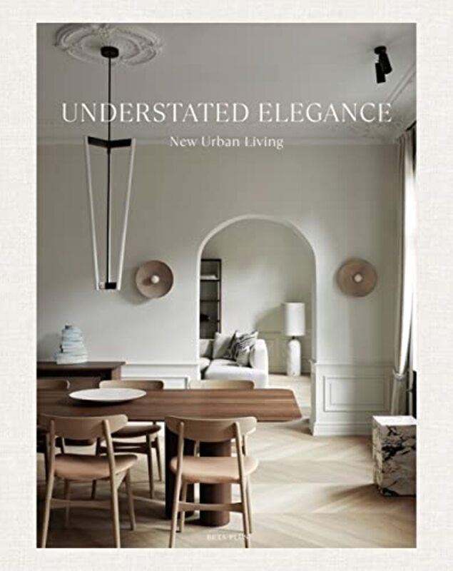 Understated Elegance New Urban Living By Pauwels, Wim - Hardcover