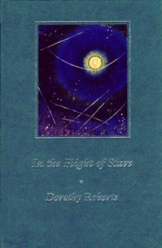 

In the Flight of Stars by Dorothy Roberts-Hardcover