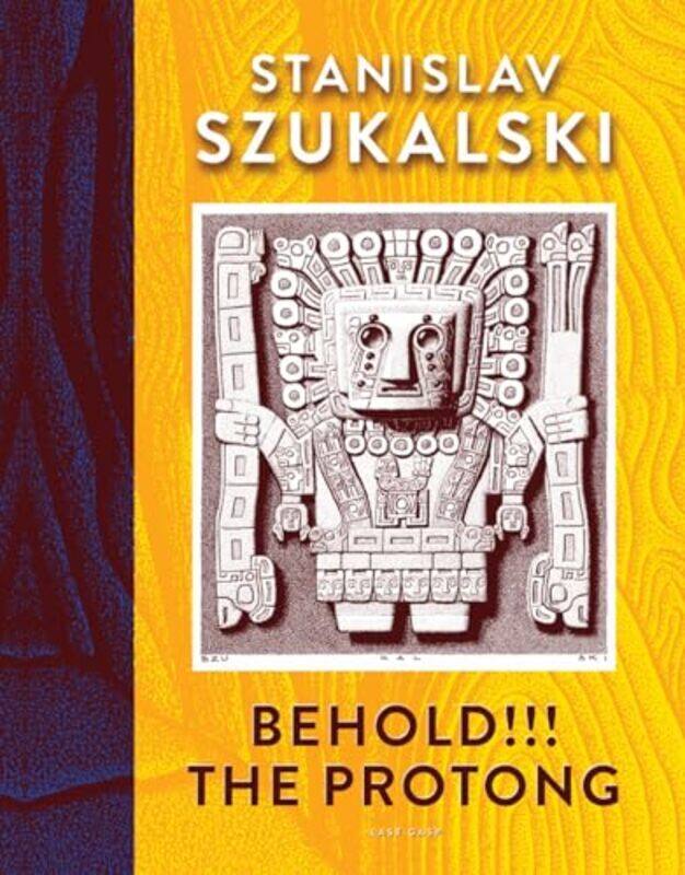 

Behold The Protong By Szukalski Stanislav - Hardcover