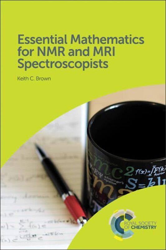 

Essential Mathematics for NMR and MRI Spectroscopists by Keith C University of Saskatchewan, Canada Brown-Hardcover