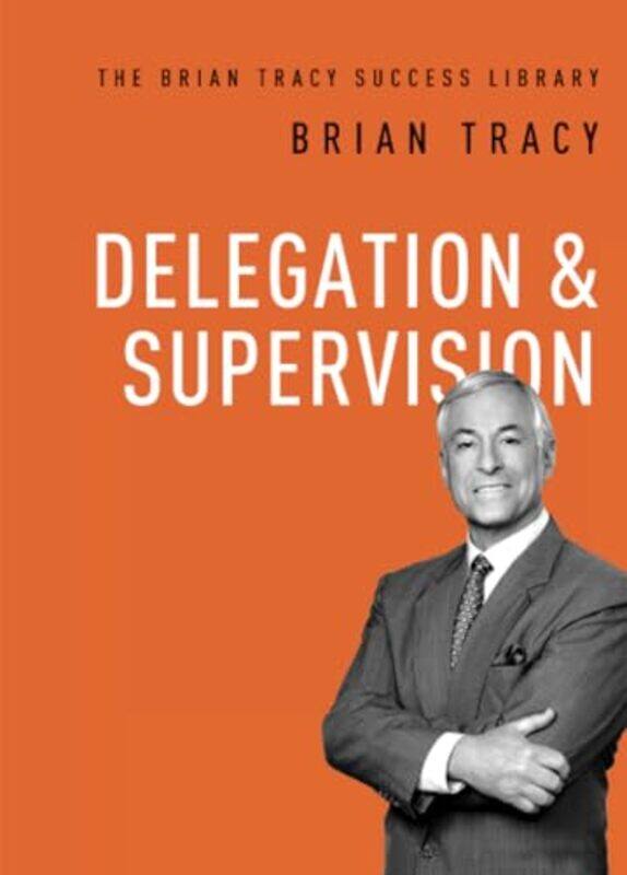 

Delegation And Supervision By Tracy, Brian -Paperback