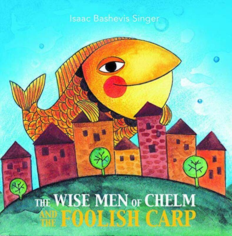 

The Wise Men of Chelm and the Foolish Carp by G Semenza-Paperback