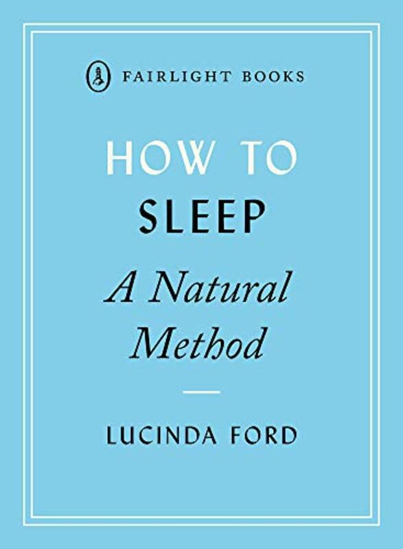 How To Sleep A Natural Method Easytouse Techniques For Falling Asleep by Ford, Lucinda Paperback