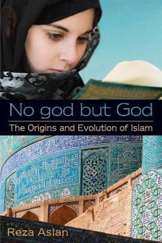 No god but God: The Origins and Evolution of Islam.paperback,By :Aslan, Reza