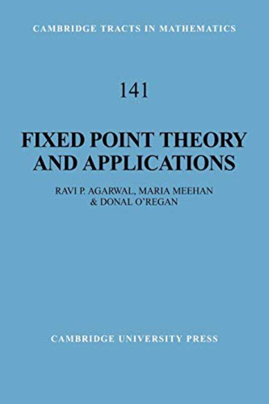 

Fixed Point Theory and Applications by Ravi P National University of Singapore AgarwalMaria Dublin City University MeehanDonal National University of