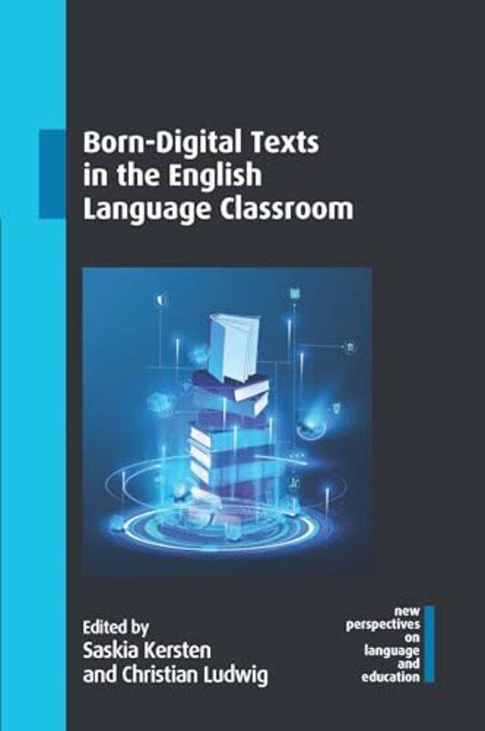 

Born-Digital Texts in the English Language Classroom by Saskia KerstenChristian Ludwig -Paperback