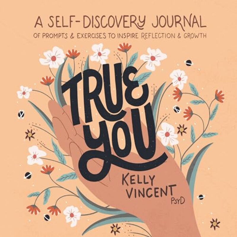 

True You A Selfdiscovery Journal Of Prompts And Exercises To Inspire Reflection And Growth By Vincent, Dr Kelly - Kay, Jacinta Paperback