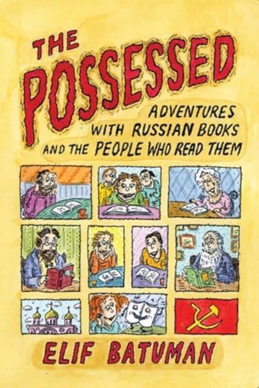 

The Possessed Adventures With Russian Books And The People Who Read Them by Elif Batuman - Paperback