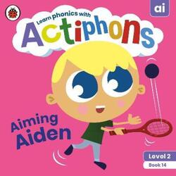 Actiphons Level 2 Book 14 Aiming Aiden: Learn phonics and get active with Actiphons!.paperback,By :Ladybird