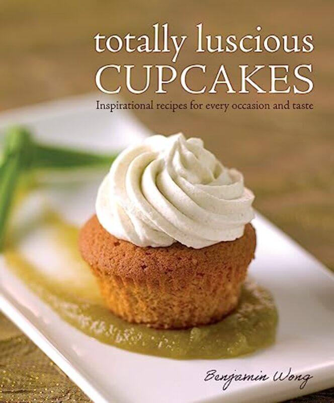 

Totally Luscious Cupcakes by Benjamin Wong-Paperback
