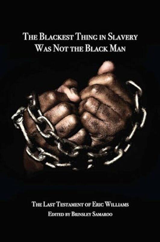 

The Blackest Thing in Slavery Was Not the Black Man by Brinsley Samaroo-Paperback