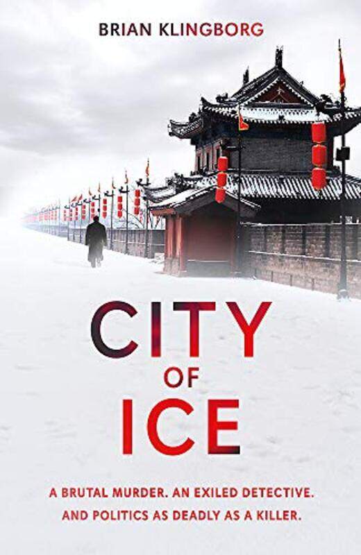 

City Of Ice A Gripping And Atmospheric Crime Thriller Set In Modern China By Klingborg Brian Paperback