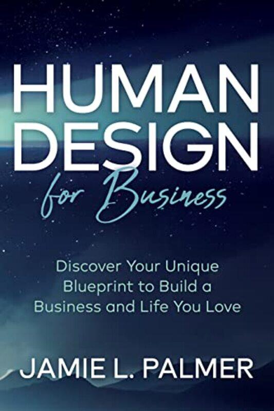 

Human Design For Business by Jamie L Palmer-Paperback