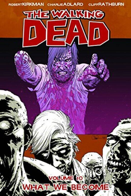 

The Walking Dead Volume 10 What We Become By Robert Kirkman Paperback