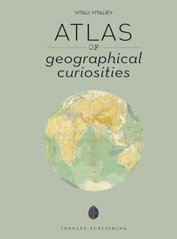 

Atlas of Geographical Curiosities by Anthony F RotatoriJeffrey P BakkenSandra BurkhardtFestus E ObiakorUmesh Sharma-Hardcover