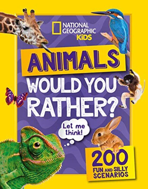 

Would You Rather Animals A Funfilled Family Game Book National Geographic Kids by National Geographic Kids -Paperback