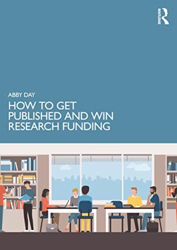 

How to Get Published and Win Research Funding by Abby Day-Paperback