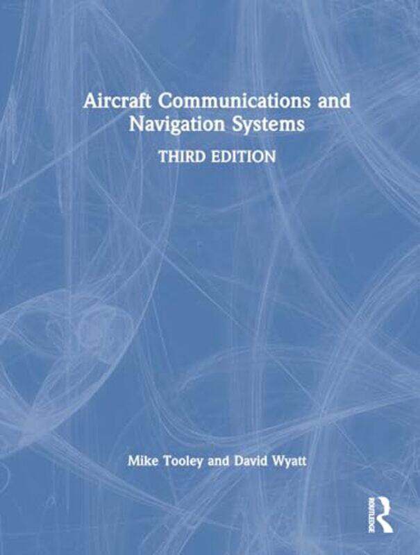 

Aircraft Communications and Navigation Systems by Mike Brooklands College, UK TooleyDavid Gama Aviation, UK Wyatt-Hardcover