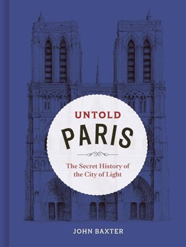 

Untold Paris by John Baxter -Hardcover