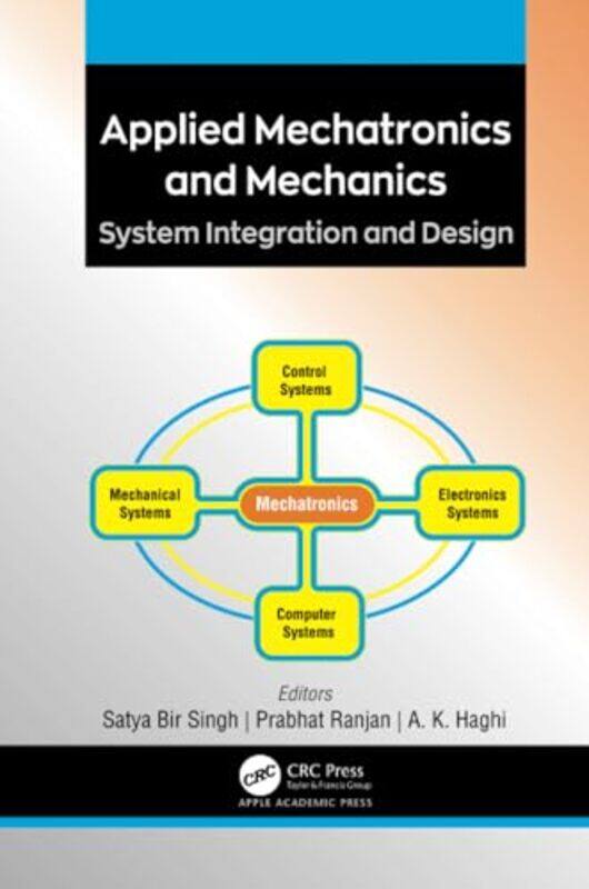 

Applied Mechatronics and Mechanics by Satya Punjabi University, India Bir SinghPrabhat Point Pleasant, New Jersey, USA RanjanA K Point Pleasant, New J