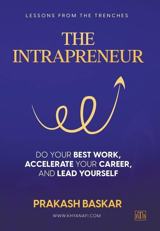 

The Intrapreneur: Do your best work, accelerate your career, and lead yourself