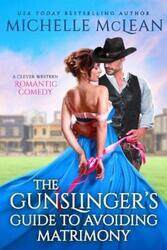 The Gunslinger's Guide to Avoiding Matrimony.paperback,By :McLean, Michelle