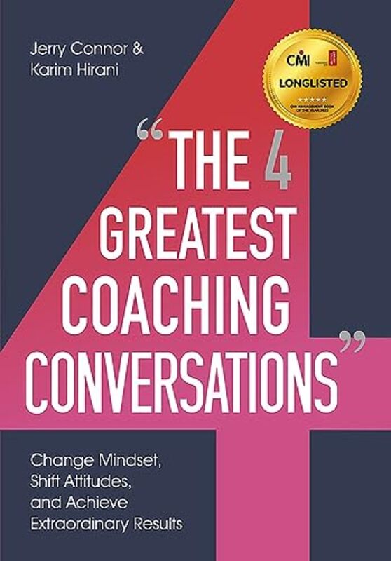 

The Four Greatest Coaching Conversations: **LONGLISTED FOR CMI MANAGEMENT BOOK OF THE YEAR** , Paperback by Connor, Jerry - Hirani, Karim - Coach, BTS