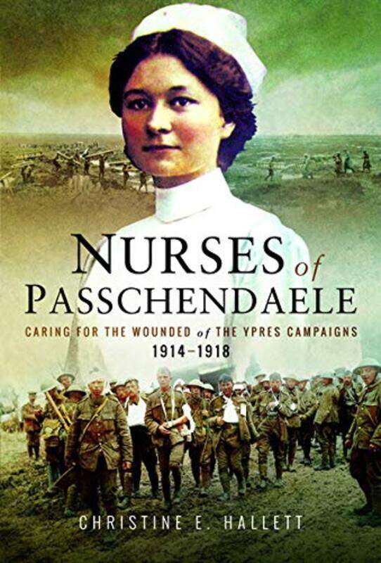 

Nurses Of Passchendaele by Christine E Hallett-Paperback