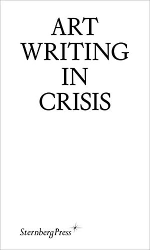 Art Writing in Crisis,Paperback by Haylock, Brad - Patty, Megan