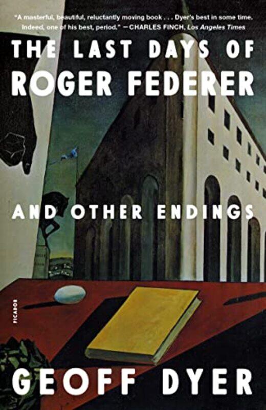 

The Last Days of Roger Federer by Geoff Dyer-Paperback