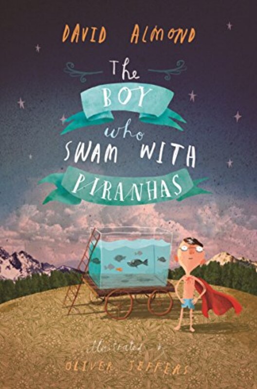 

The Boy Who Swam with Piranhas by David AlmondOliver Jeffers-Paperback