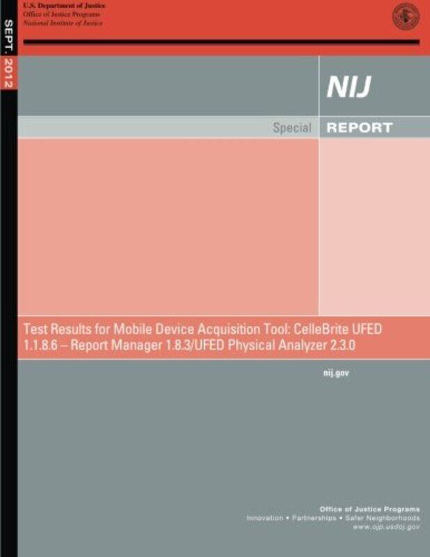 

Test Results for Mobile Device Acquisition Tool: CelleBrite UFED Logical Analyzer 1.1.8.6  Report M , Paperback by U S Department of Commerce