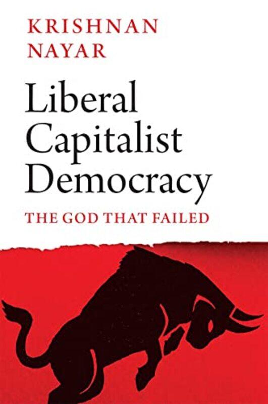 

Liberal Capitalist Democracy by Krishnan Nayar-Hardcover