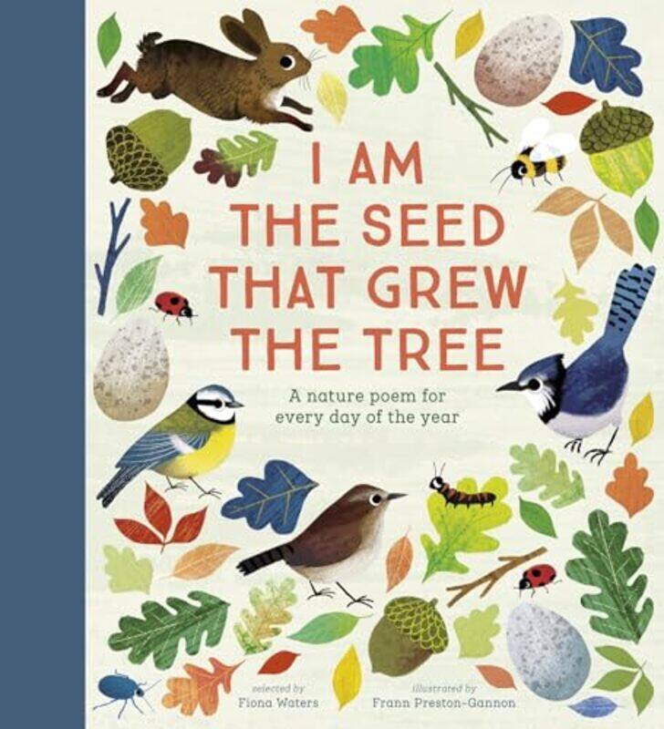 

I Am The Seed That Grew The Tree A Nature Poem For Every Day Of The Year By Fiona Waters -Paperback