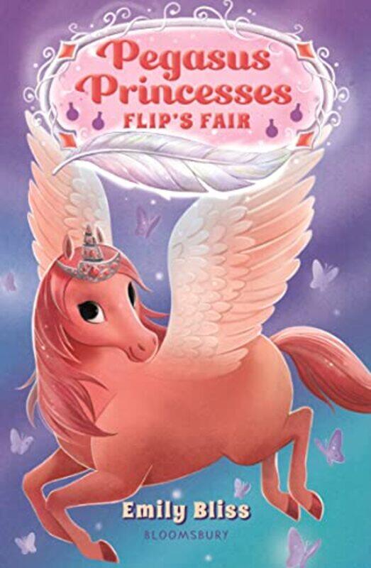 

Pegasus Princesses 3 Flips Fair By Bliss Emily - Paperback