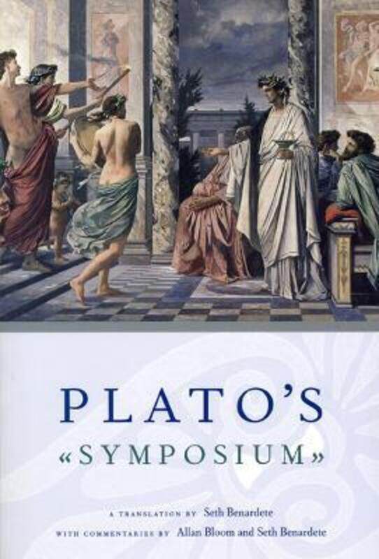 

Platos Symposium - A Translation by Seth Benardete with Commentaries by Allan Bloom and Seth Benard,Paperback,ByPlato, Plato