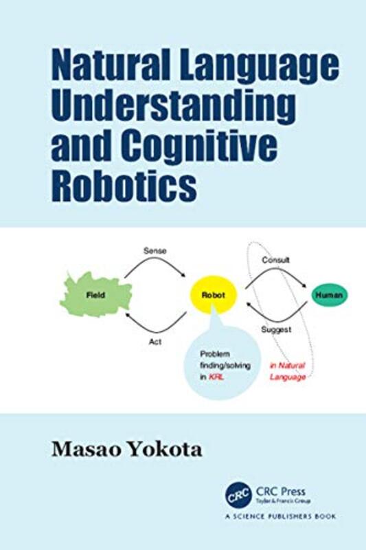 Natural Language Understanding and Cognitive Robotics by Marc Lichtenfeld-Hardcover