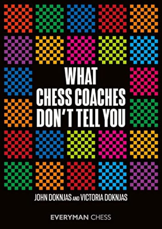 What Chess Coaches Dont Tell You , Paperback by Doknjas, John - Doknjas, Victoria