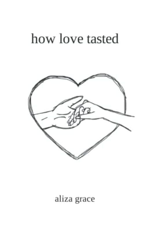

How Love Tasted Poetry By Grace, Aliza - Paperback