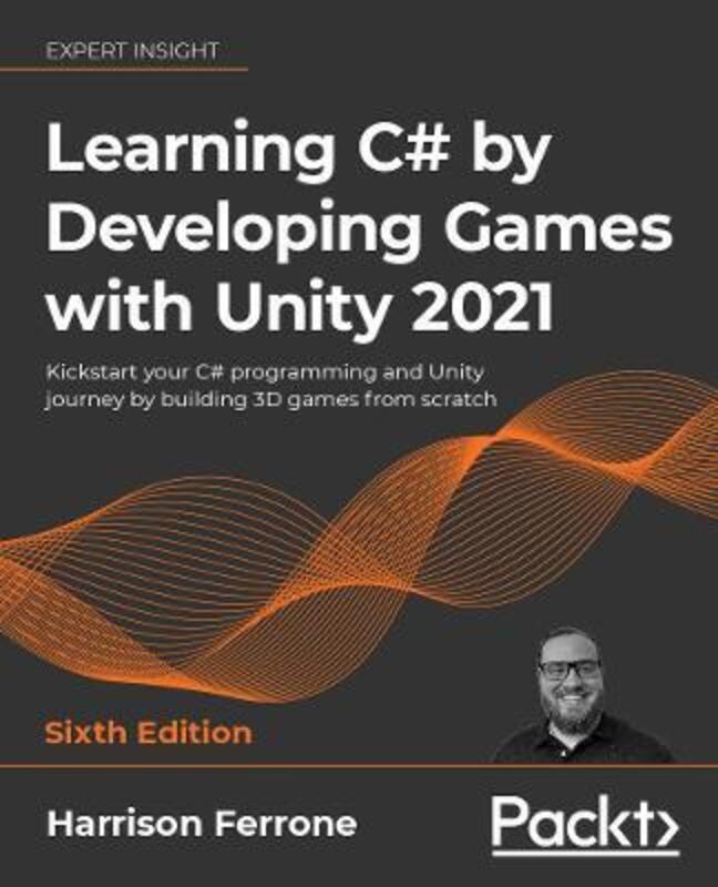 Learning C# by Developing Games with Unity 2021: Kickstart your C# programming and Unity journey by.paperback,By :Ferrone, Harrison